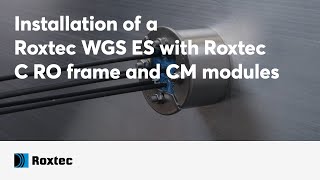 Installation of a Roxtec WGS ES with Roxtec C RO frame and CM modules