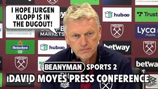'I hope Klopp IS in the dugout!' | Liverpool v West Ham | David Moyes pre-match press conference