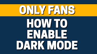 How To Enable Dark Mode In OnlyFans