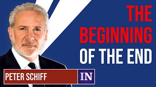 Peter Schiff: "This Is Really The Beginning Of The End."