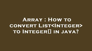 Array : How to convert List Integer to Integer[] in java?