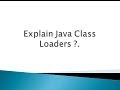 Explain Java Class Loaders ?. (Java Interview Questions and Answers)