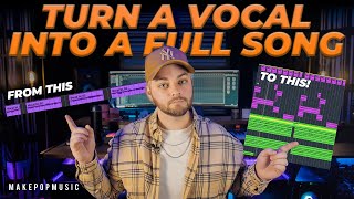 How to Produce a Song From a Vocal Idea or Acapella!  | Make Pop Music