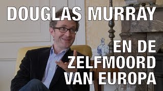 GSTV. Douglas Murray over de zelfmoord van Europa