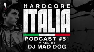 Hardcore Italia - Podcast #51 - Mixed by DJ Mad Dog