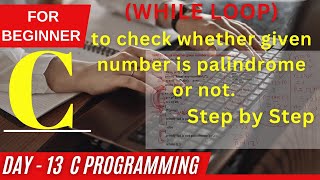 DAY- 13 || WHILE LOOP in C Programming | Explained WITH EXAMPLE