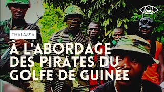 À l'abordage des pirates du Golfe de Guinée - Thalassa