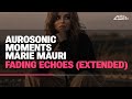 Aurosonic, Moments, Marie Mauri - Fading Echoes (Extended)