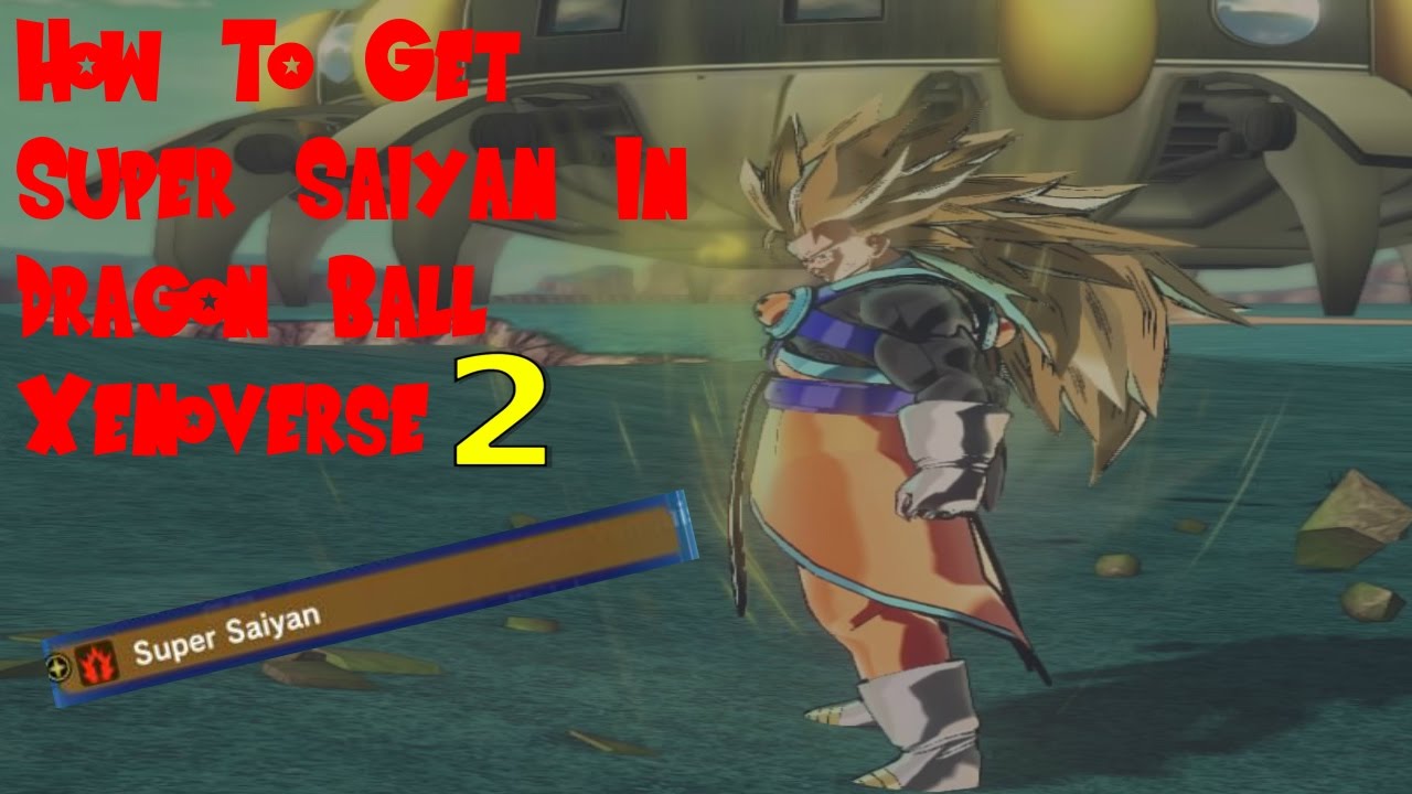 Dragon Ball Xenoverse 2: How To Get Super Saiyan - YouTube