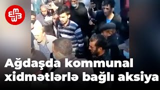 Ağdaşda kommunal xidmətlərlə əlaqədar aksiya keçirilib