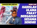 Dr Abu Hafiz - Habislah Ulama Pakat Bergaduh Sesama Sendiri