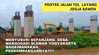 MELIHAT KEMBALI PROYEK TOL LAYANG JOGJA BAWEN DESA MARGODADI YOGYAKARTA.