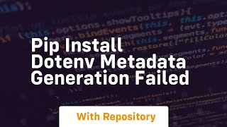 pip install dotenv metadata generation failed