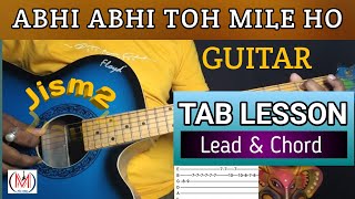 ABHI ABHI TOH MILE HO GUITAR TAB LESSON | LEAD & CHORDS - JISM2