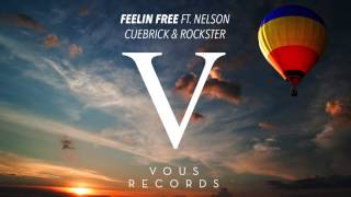 Cuebrick \u0026 Rockster ft. Nelson - Feelin Free (Original Mix)