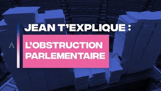 L'OBSTRUCTION PARLEMENTAIRE - JEAN MASSIET T'EXPLIQUE