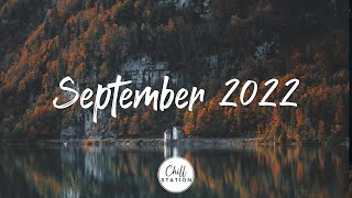 September 2022 | Best indie songs for September | An Indie/Pop/Folk Compilation #1