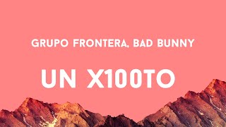 Grupo Frontera, Bad Bunny - un x100to (Lyrics)
