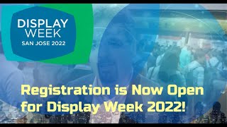 Register Now for Display Week 2022 - On-Site in San Jose May 8-13, 2022