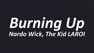 Nardo Wick - Burning Up ft. The Kid LAROI (Lyrics)