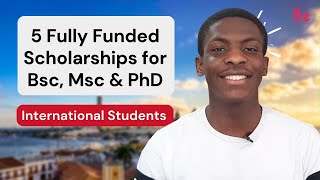 5 Fully Funded Scholarships for all International Students