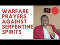 WARFARE PRAYER AGAINST SERPENT SPIRIT | WARFARE PRAYER AGAINST SERPENTINE SPIRIT