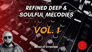 Refined Deep \u0026 Soulful Melodies Vol. 1 Mixed By DysFonik