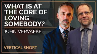 What Is at the Core of Loving Somebody? | John Vervaeke & Jordan B Peterson #shorts