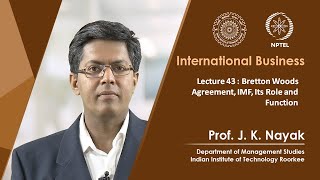 Lecture 43: Bretton Woods Agreement, IMF, Its Role and Function