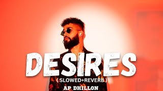 Desires ( Slowed+Reverb )-AP Dhillon-||Harman Audio||#desires #apdhillon