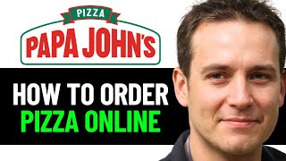 How To Order Pizza Online Papa Johns 2025! (FULL GUIDE)