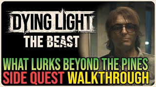 What Lurks Beyond The Pines – Dying Light: The Beast