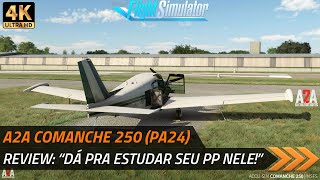 MSFS [4K] Review: A2A Comanche 250 (PA24) - o que você deve saber antes de comprar. EP211