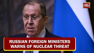Russian Foreign Ministers Warns Of Nuclear Threat | Big Escalation In Russia-Ukraine War