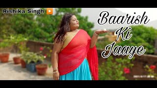 Baarish Ki Jaaye | Dance Cover | Rishika Singh | B Praak | Nawazuddin S