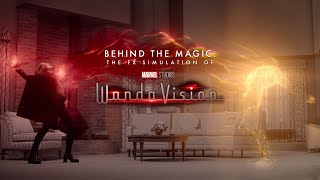 Behind the Magic | The FX Simulation of Marvel Studios’ WandaVision