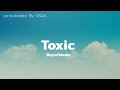 Boywithuke - Toxic ( Lyrics ) | SSDA | Lyrical video