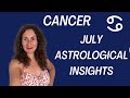CANCER - July Astrological Insights Horoscope