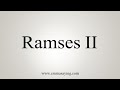 How To Say Ramses II