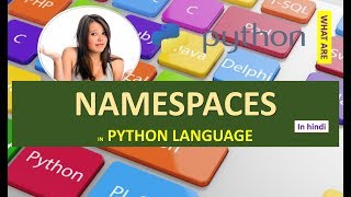 NAMESPACES IN PYTHON | NAMESPACES | WHAT ARE NAMESPACES IN PYTHON LANGUAGE HINDI URDU