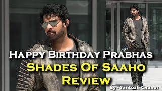 Shades Of Saaho Review | Prabhas Birthday Special | By Santosh Chakor