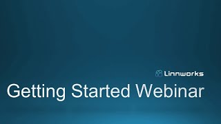 Getting Started With Linnworks | Webinar 2017