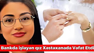 Toyuna 1 ay qalan gənc qız, xəstəxanada əlindəki ziyili götürdən zaman vəfat etdi