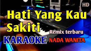 HATI YANG KAU SAKIT KARAOKE NADA WANITA Rossa Remix