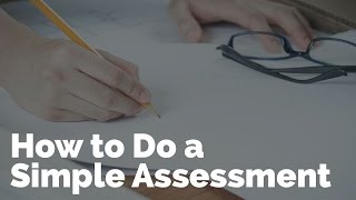 How to Do a Simple Assessment