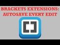 Brackets Extensions - Autosave Every Edit