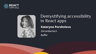 Demystifying accessibility in React apps | Kateryna Porshnieva