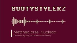 Mattheo pres. Nucledo - Find My Way (Digital Mode 12Inch Remix) [HQ] [Electro-House]