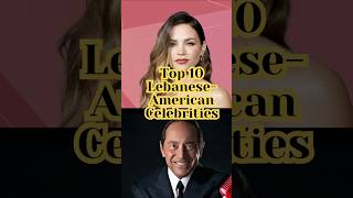 Top 10 Lebanese -American Celebrities