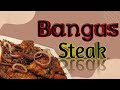 BANGUS STEAK NA SUBRANG SARAP